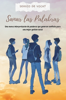 Sanar las palabras: Una nueva interpretación de palabras que generan conflicto para una mejor gestión social