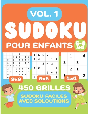 Sudoku Enfant 6-8 Ans Avec Solutions: Sudoku, jeu de chiffres pour enfants de 6, 7 et 8 ans, pour entraîner la mémoire et la logique. C'est un Sudoku