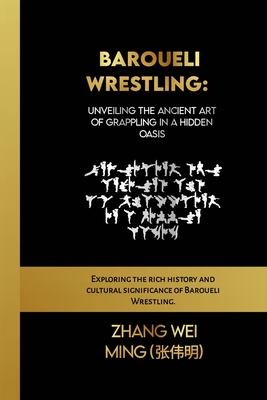 Baroueli Wrestling: Unveiling the Ancient Art of Grappling in a Hidden Oasis: Exploring the rich history and cultural significance of Baro