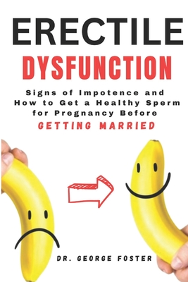 Erectile Dsyfunction: Signs of Impotence and How to Get a Healthy Sperm for Pregnancy Before Getting Married