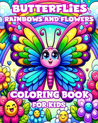 Butterflies, Rainbows and Flowers Coloring Book for Kids: Simple and Cute designs for Girls Ages 4-8