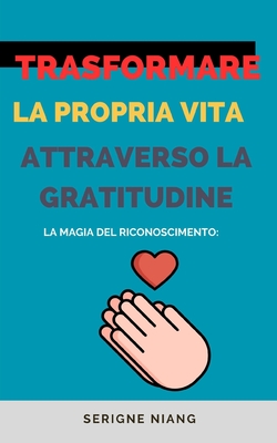La Magia del Riconoscimento: Trasformare la Propria Vita attraverso la Gratitudine