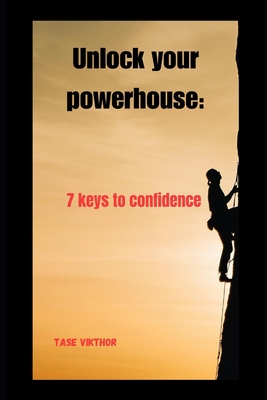 Unlock your powerhouse: 7 keys to confidence
