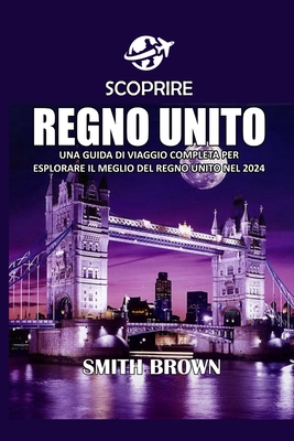 Scoprire Regno Unito: Una Guida Di Viaggio Completa Per Esplorare Il Meglio del Regno Unito Nel 2024