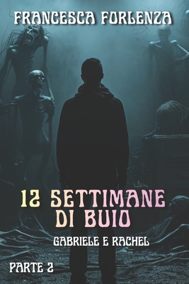 12 settimane di buio: Gabriele e Rachel - Parte 2
