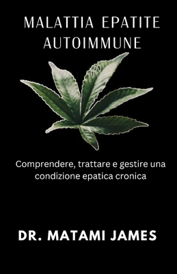 Malattia epatite autoimmune: : Comprensione, trattamento e gestione di una condizione epatica cronica