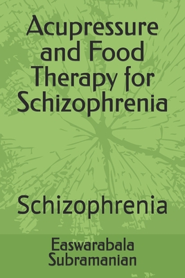 Acupressure and Food Therapy for Schizophrenia: Schizophrenia