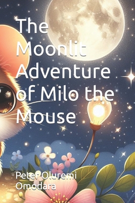 The Moonlit Adventure of Milo the Mouse
