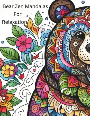 Bear Zen Mandalas For Relazation: Coloring Book For Adults And Teens