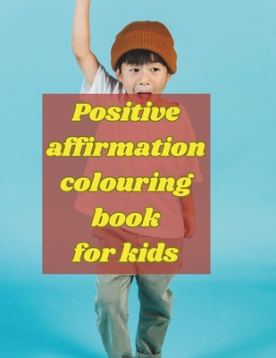 Positive affirmation coloring book for kids
