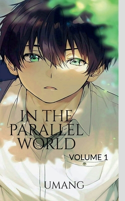 In the Parallel World: Volume 1