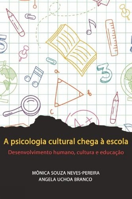 A psicologia cultural chega à escola: Desenvolvimento humano, cultura e educação
