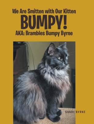 We Are Smitten with Our Kitten Bumpy!: AKA: Brambles Bumpy Byrne