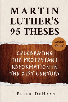 Martin Luther's 95 Theses: Celebrating the Protestant Reformation in the 21st Century (large print) (Large Print Edition)