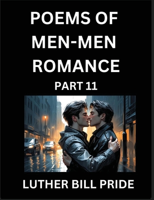 Men-Men Romance Poetry (Part 11)- Poems of MM Dating Relationship, Understanding Feelings of LGBTQ+ Love, Longing, Intimacy, Desire, and Sex Through V