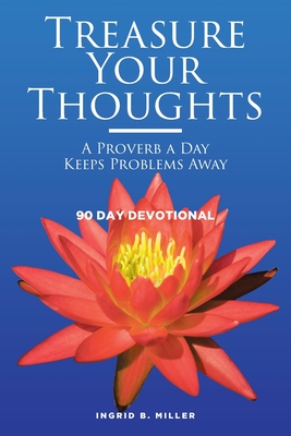 Treasure Your Thoughts - A Proverb a Day Keeps Problems Away: 90 Day Devotional