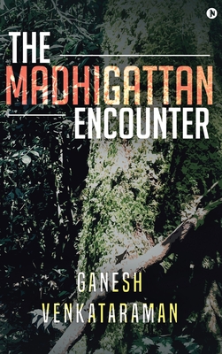 The Madhigattan Encounter