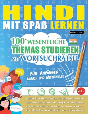 Hindi Mit Spaß Lernen - Für Anfänger: Einfach Und Mittelstufe - 100 Wesentliche Themas Studieren Mit Wortsuchrätsel - Vol.1