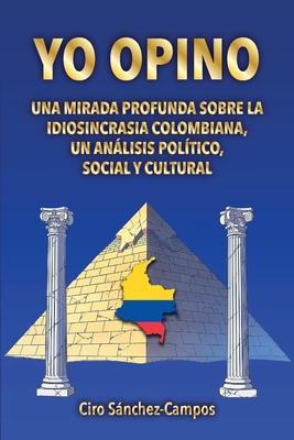 Yo Opino: Una mirada profunda sobre la idiosincrasia colombiana, un análisis político, social y cultural