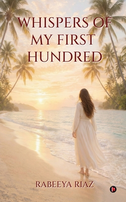 Whispers of My First Hundred