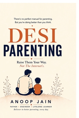 Desi Parenting: Raise Them Your Way. Not The Internet's