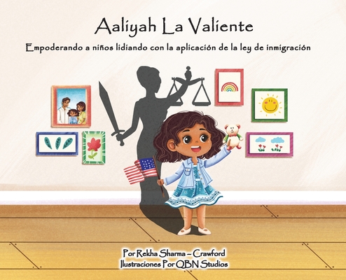 Aaliyah La Valiente: Empoderando a niños lidiando con la aplicación de la ley de inmigración