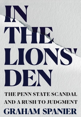 In the Lions' Den: The Penn State Scandal and a Rush to Judgment