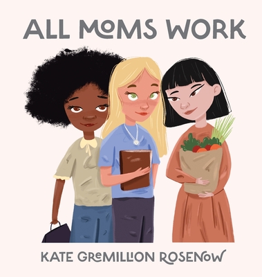 All Moms Work: All Moms Are Working Moms