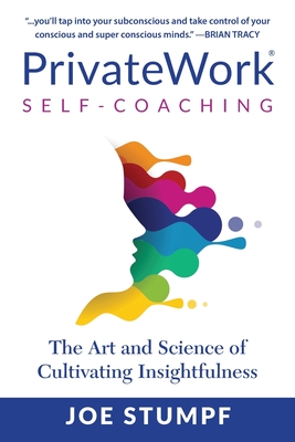 PrivateWork Self-Coaching: The Art and Science of Cultivating Insightfulness