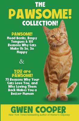 The PAWSOME! Collection: PAWSOME! Head Bonks, Raspy Tongues & 101 Reasons Why Cats Make Us So, So Happy AND You are PAWSOME! 75 Reasons Why Your Cats