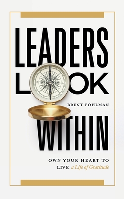 Leaders Look Within: Own Your Heart to Live a Life of Gratitude