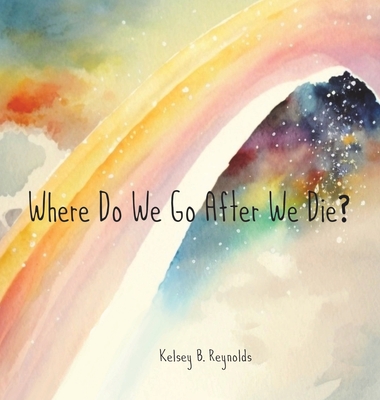 Where Do We Go After We Die? (Large Print Edition)