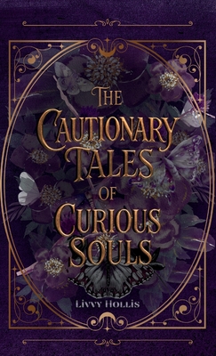 The Cautionary Tales of Curious Souls: A Short Story Collection