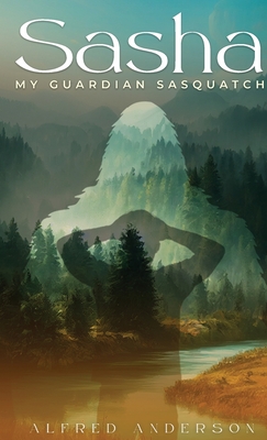 Sasha: My Guardian Sasquatch (Large Print Edition)