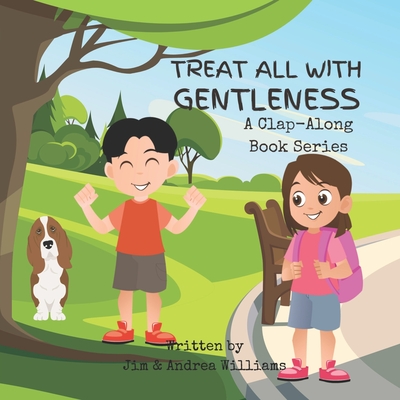 Treat All with Gentleness: A Clap-Along Book Series