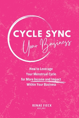 Cycle Sync Your Business: How to Leverage Your Menstrual Cycle for More Income and Impact Within Your Business (Large Print Edition)