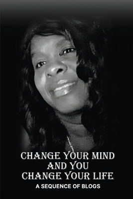 Change Your Mind and You Change Your Life
