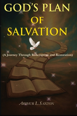 God's Plan of Salvation: A Journey Through Redemption and Restoration