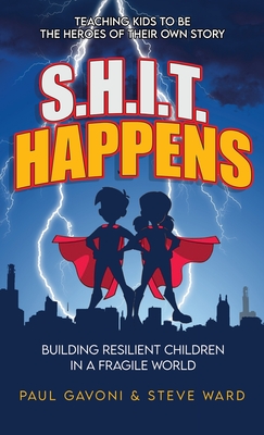 S.H.I.T Happens: Building Resilient Children in a Fragile World