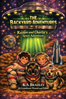 The Backyard Adventures: Book 2: Kaiden and Charlie's Space Adventure